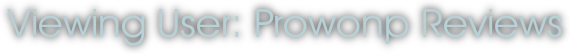 Viewing User: Prowonp Reviews