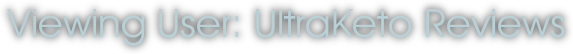 Viewing User: UltraKeto Reviews