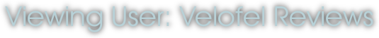 Viewing User: Velofel Reviews